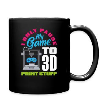 Pausiere Mein Spiel Nur Für 3D Druck Gamer - Tasse einfarbig - Schwarz - Rechts