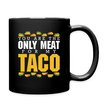 TU ES LA SEULE VIANDE POUR MON TACO - Mug uni - noir - Droite