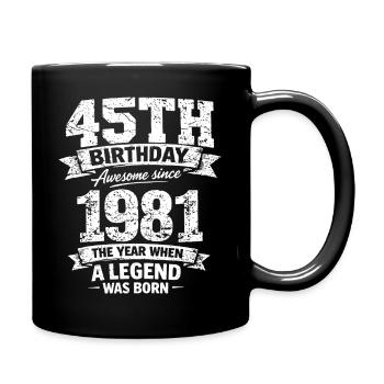 45th Birthday Awesome Since 1981 Legend Born D - Full Colour Mug - black - Right