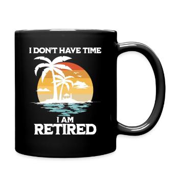 Ruhestand Keine Zeit - Tasse einfarbig - Schwarz - Rechts