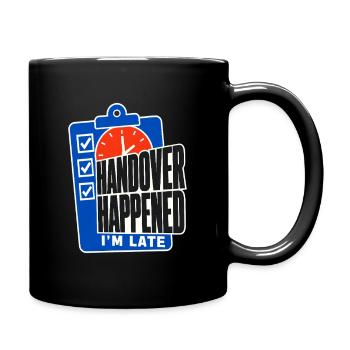 Nurse Handover Happened I'm Late Funny Shift Humor - Full Colour Mug - black - Right