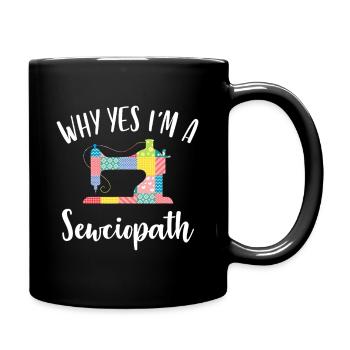 Why Yes I'm a Patchwork Seamstress - Full Colour Mug - black - Right