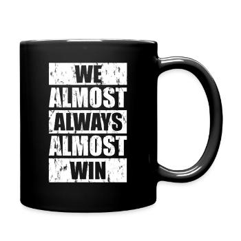 We Almost Always Almost Win - Full Colour Mug - black - Right