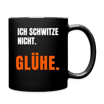 Ich schwitze nicht ich glühe T-Shirt Spruch - Tasse einfarbig - Schwarz - Rechts