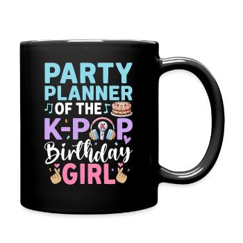 Party Planner Of The K Pop Birthday Girl - Tasse einfarbig - Schwarz - Rechts