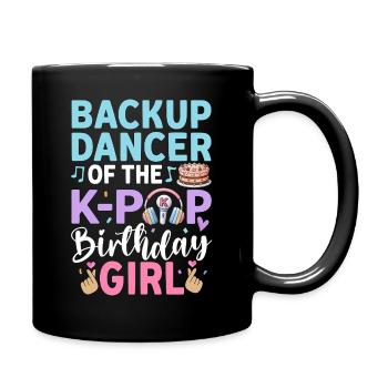 Backup Dancer Of The K Pop Birthday Girl - Full Colour Mug - black - Right