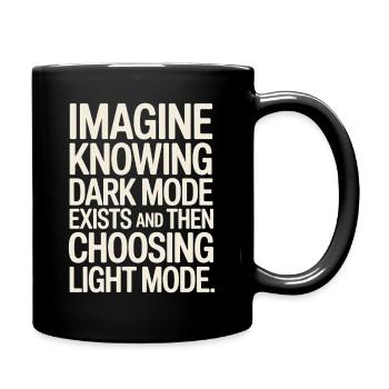 Dark Mode Exists Programmierer IT Nerd Coder Büro - Tasse einfarbig - Schwarz - Rechts