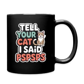 Chat Dis à ton chat Pspsps Chat Maman Miaulement Chats - Mug uni - noir - Droite