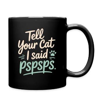 Chat Dis à ton chat Pspsps Chat Maman Miaulement Chats - Mug uni - noir - Droite
