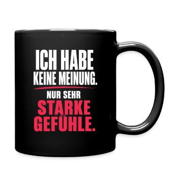 Ich habe keine Meinung, nur sehr starke Gefühle - Tasse einfarbig - Schwarz - Rechts
