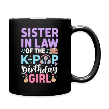 Sister In Law of The K-Pop Birthday Girl - Tasse einfarbig - Schwarz - Rechts