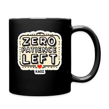 Zero Patience Left – Fetter Slogan - Tasse einfarbig - Schwarz - Rechts