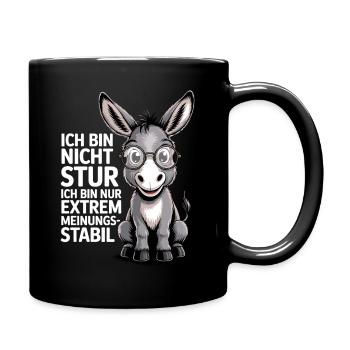 Ich bin nicht stur nur extrem meinungsstabil, Esel - Tasse einfarbig - Schwarz - Rechts