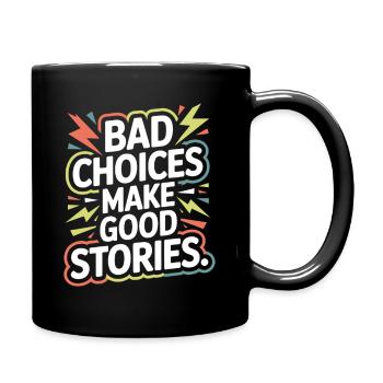 Bad Choices Make Good Stories Festival Party Trip - Full Colour Mug - black - Right