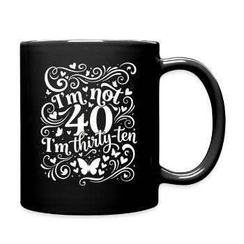 Je n’ai pas 40 ans, c’est mon 30e anniversaire - Mug uni - noir - Droite