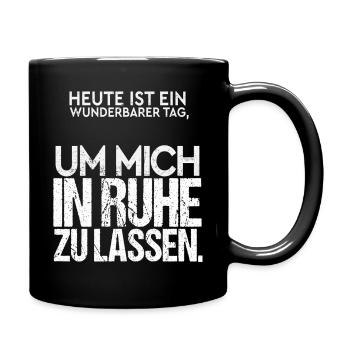 Heute ist ein wunderbarer Tag | Lass mich in Ruhe - Tasse einfarbig - Schwarz - Rechts