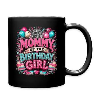 Mommy Of The Birthday Girl Mutter Geburtstag Mama - Tasse einfarbig - Schwarz - Rechts