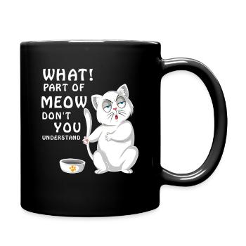 What Part Of Meow Dont You Understand Cat Food - Full Colour Mug - black - Right