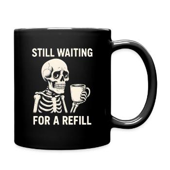 Skelett wartet auf Nachfüllung - Tasse einfarbig - Schwarz - Rechts
