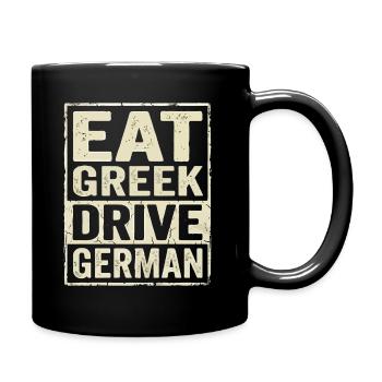 Eat Greek Drive German - Tasse einfarbig - Schwarz - Rechts