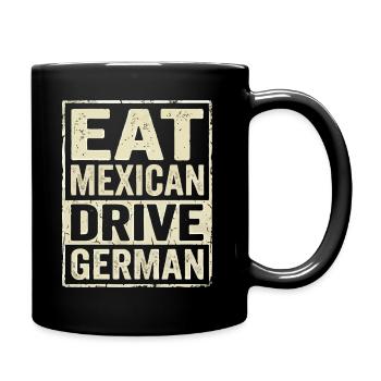 Eat Mexican Drive German - Tasse einfarbig - Schwarz - Rechts