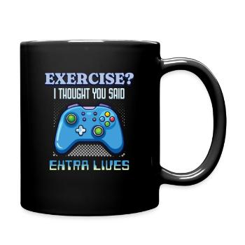 Exercice, je croyais que tu avais dit des vies supplémentaires – Gamer - Mug uni - noir - Droite