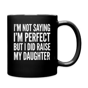 Ich bin nicht perfekt, habe Tochter erzogen - Tasse einfarbig - Schwarz - Rechts