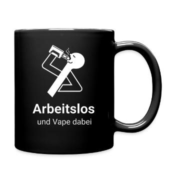 Arbeitslos und Vape dabei - Tasse einfarbig - Schwarz - Rechts