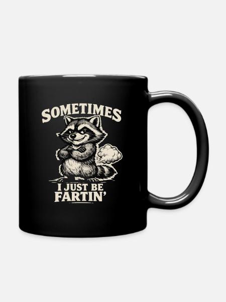 Sometimes I Just Be Fartin - Tasse einfarbig - Schwarz