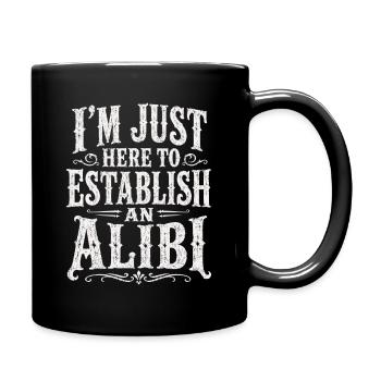 Ich bin hier, Alibi zu schaffen - Tasse einfarbig - Schwarz - Rechts