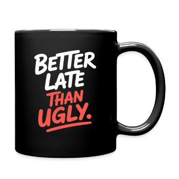 Better Late Than Ugly Make Up Diva Zuspätkommer - Tasse einfarbig - Schwarz - Rechts