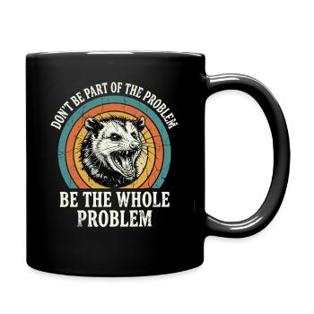 Opossum, Don't Be Part of The Problem, Ironic - Full Colour Mug - black - Right