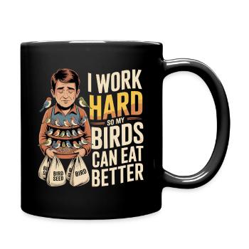 Work hard to make birds eat better - Full Colour Mug - black - Right