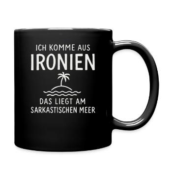 Ich Komme Aus Ironien Humor Lustiger Spruch Witzig - Tasse einfarbig - Schwarz - Rechts