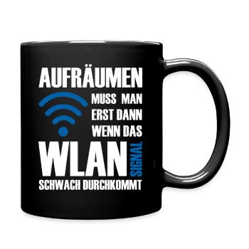 Aufräumen muss man wenn das Wlan schwach kommt - Tasse einfarbig - Schwarz - Rechts