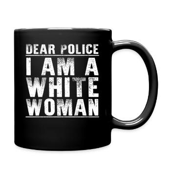 Dear Police Im A White Woman Sarcastic Karen Joke - Full Colour Mug - black - Right