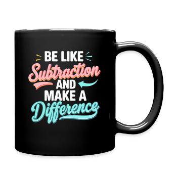 Sei wie Subtraktion – Mach den Unterschied - Tasse einfarbig - Schwarz - Rechts