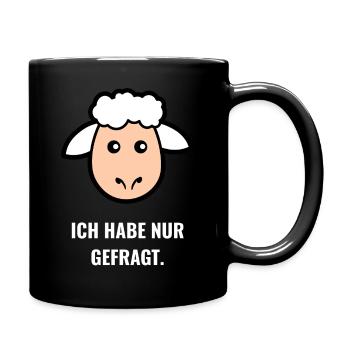 Ich Habe Nur Gefragt. - Tasse einfarbig - Schwarz - Rechts