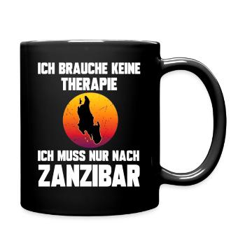 Ich brauche keine Therapie ich muss nach Zanzibar - Tasse einfarbig - Schwarz - Rechts