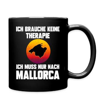 Ich brauche keine Therapie ich muss nach Mallorca - Tasse einfarbig - Schwarz - Rechts