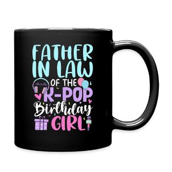 Father In Law of The K-Pop Birthday Girl - Tasse einfarbig - Schwarz - Rechts