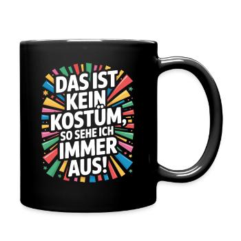 Karneval Das Ist Kein Kostüm Fasching Halloween - Tasse einfarbig - Schwarz - Rechts
