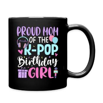 Proud Mom of The K-Pop Birthday Girl - Full Colour Mug - black - Right