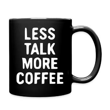 Weniger reden, mehr Kaffee - Tasse einfarbig - Schwarz - Rechts