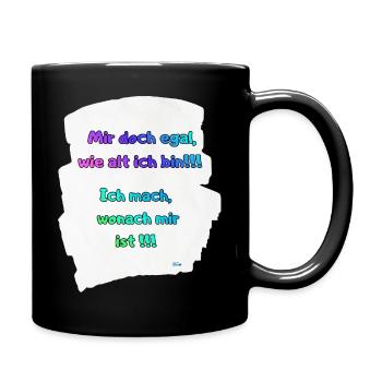 Alter egal, ich mach, was mir passt - Tasse einfarbig - Schwarz - Rechts