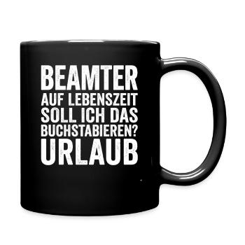 Beamter auf Lebenszeit Urlaub Buchstabieren - Tasse einfarbig - Schwarz - Rechts