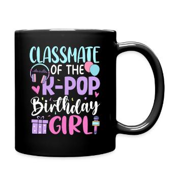 Classmate Of The K-Pop Birthday Girl - Full Colour Mug - black - Right