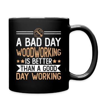 Mauvaise journée ? Le travail du bois sauve la situation - Mug uni - noir - Droite