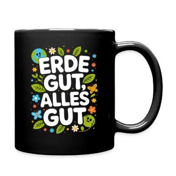 Erde Gut Alles Gut Umweltschutz Natur Mutter Erde - Tasse einfarbig - Schwarz - Rechts