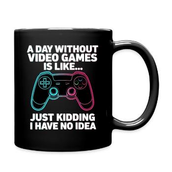 A Day Without Video Games Gaming - Tasse einfarbig - Schwarz - Rechts